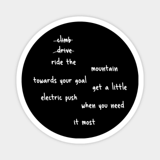 don't climb don't drive ride the mountain towards your goal get a little electric push when you need it most Magnet